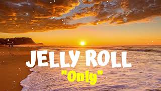 Jelly Roll - "Only" (Official Audio Lyrics)