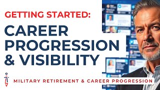 Building Your Post-Military Success: Career Progression \u0026 Visibility