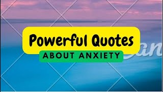 Powerful Quotes About Anxiety | Quotes And Motivations (Q&M)