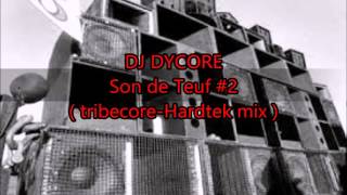 DJ DYCORE Son de Teuf #2  TRIBECORE HARDTEK mix