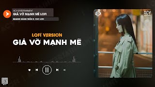 Giả Vờ Mạnh Mẽ (VUX Lofi) - Quang Đăng Trần | Hãy Trả Cho Anh Nụ Cười, Hãy Trả Cho Anh Sự Bình Yên