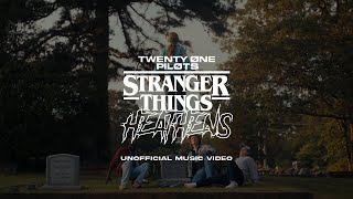 Twenty One Pilots//Stranger Things - Heathens