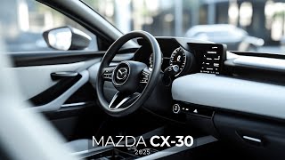 Mazda CX 30 2025 The Stylish and Fun to Drive SUV