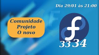 Comunidade Fedora + Projeto Fedora + Fedora 33/34