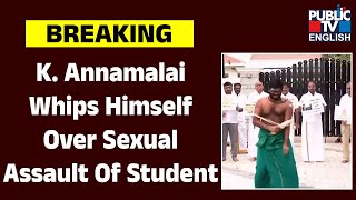 Tamil Nadu BJP's Annamalai whips himself seeking justice in Anna University sexual assault case