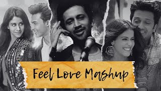 Feel The Love Mashup | Atif Aslam Song | Tera hua song | Jhoom | Itni Si Baat | Bollywood LoFi