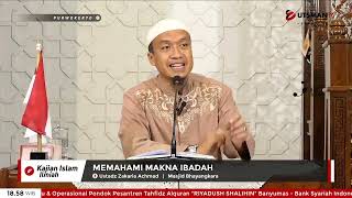 LIVE Memahami Makna Ibadah - Ust. Zakaria Achmad