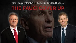 Roger Marshall and Jim Jordan Discuss the Fauci COVID Cover Up