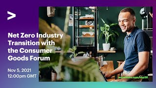 Net Zero Industry Transition with the Consumer Goods Forum | COP26 | Accenture