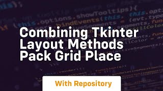 Combining tkinter layout methods pack grid place
