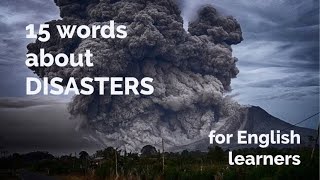 15 Words About - Disasters + Free Downloadable Exercise Worksheet (for ESL Teachers \u0026 Learners)