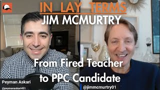 Jim McMurtry | EP 157 | From Fired Teacher to PPC Candidate – Why He’s Running for Canada’s Future