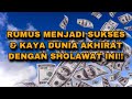 KUNCI DAN RUMUS CEPAT SUKSES SERTA KAYA DENGAN SHOLAWAT INI! VIRAL!! ILMU ALLAH NYATA! MERINDING!!!