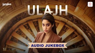 Ulajh - Audio Jukebox | Janhvi Kapoor, Gulshan Devaiah, Roshan Matthew | Shashwat Sachdev