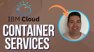 IBM Cloud: Container Services