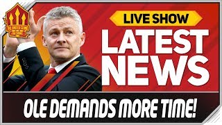 Solskjaer Demands Time! Man Utd News Now