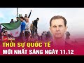 Toàn cảnh thời sự quốc tế mới 11/12: Cuộc tấn công ở Syria tạo ra một 'chương mới' ở Trung Đông?