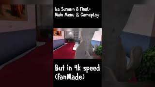 Ice Scream 8 Final • Main Menu & Gameplay • But in 4k speed • Keplerians • Ice Scream 7 FanMade