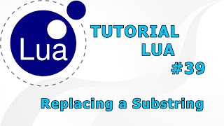 TUTORIAL LUA #39 - Replacing a Substring