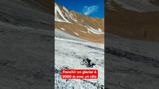 Est-ce que tu as déjà franchi un glacier à 5000 m avec un vélo ?