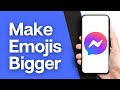 How to Make Emojis Bigger on Facebook Messenger (2024)