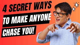 4 SECRET WAYS To Make Anyone Chase You!