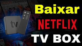 Como Baixar Netflix na tv box - 2025