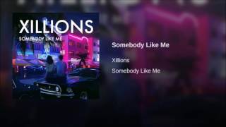 Xillions - Somebody Like Me