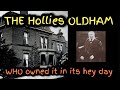 OLDHAM The Hollies, I go in & The Dodd family who lived there, photos of its grand past and history