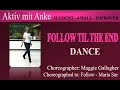 Follow til the end - Maggie Gallagher - danced by Anke