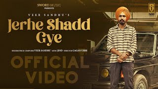 Jerhe Shadd Gye (Official Video) Veer Sandhu | Latest Punjabi Songs 2021