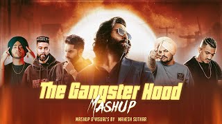 The Gangster Hood Mashup | Sidhu Moosewala X Shubh X Ap Dhillon X Parmish Verma | Mahesh Suthar