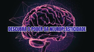 ✅Descubra o Poder da Neuroplasticidade: Reprograme Sua Mente e Transforme Sua Vida! EP.2