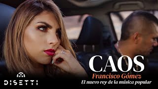 Francisco Gomez - Caos (Video Oficial) | "El Nuevo Rey De La Música Popular"