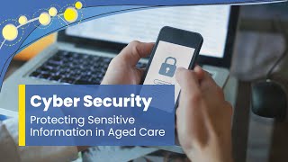 Protecting Sensitive Client Information – Cyber Security in Aged Care