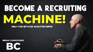 Become A Recruiting MACHINE In Your Network Marketing Business!