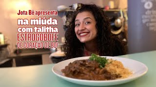 Jota Bê apresenta NA MIÚDA COM TALITHA • Estrogobofe de Coração de Boi