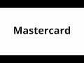 How to pronounce Mastercard