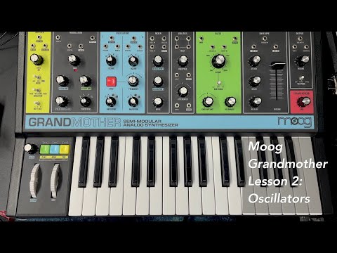 Moog Grandmother Synthesizer Tutorial Lesson 2: Oscillators (beginner ...