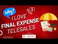 Why I Love ❤️ Final Expense Telesales!. JOIN TODAY!