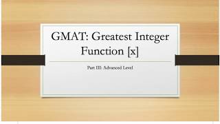GMAT: Guide to Advanced Greatest Integer Function problems - Part III (Advanced)