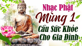 Nghe Nhạc Phật MÙNG 1 Đầu Tháng Cầu Sức Khỏe Cho Gia Đình - Nhạc Phật Giáo Việt Nam 2024