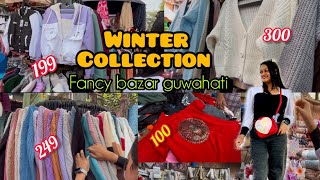 Fancy Bazar Guwahati📍 || New Winter collection🛍️  || starting from Rs.100💰 || cardigans rs.300😳||