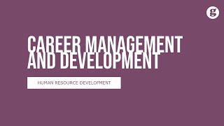 Career Management and Development