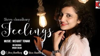 Feelings Cover-Shiva Chaudhary Female version |Sumit Goswami|