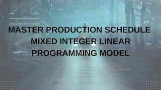 Mixed integer linear programming model for Master Production schedule | Master Production schedule