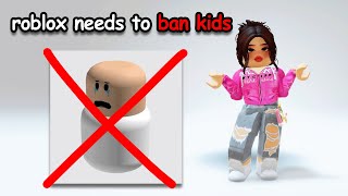 Roblox NEEDS to BAN KIDS