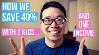 How We Save 40% of Our Income on 1 Income - Financial Independence