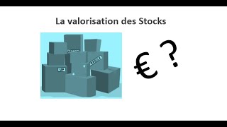 LES BASES 4.2 - comprendre enfin les méthodes de valorisation des stocks !