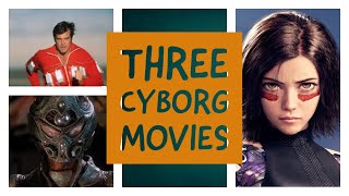THREE CYBORG MOVIES- THREE DIFFERENT DECADES